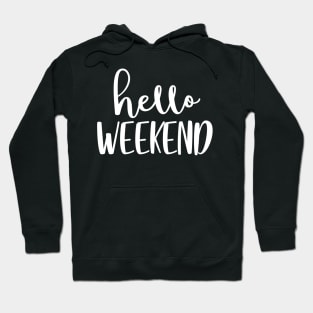 Hello weekend Hoodie